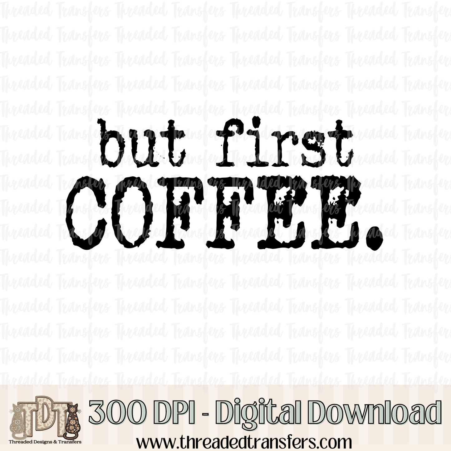 But First Coffee Typography Digital Design Download (PNG Format - no product shipped)