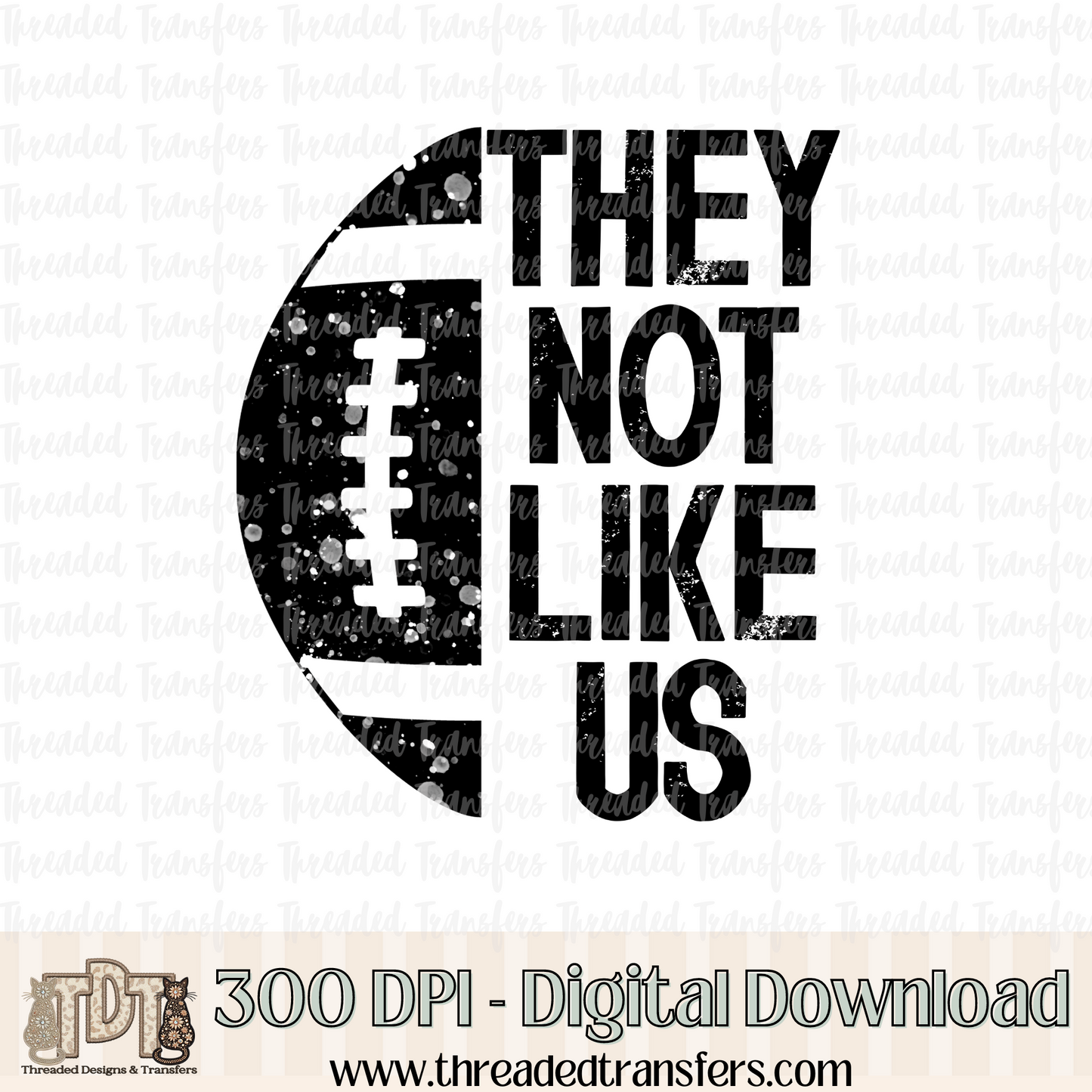 Football They Not Like Us Digital Design Download (PNG Format - no product shipped)