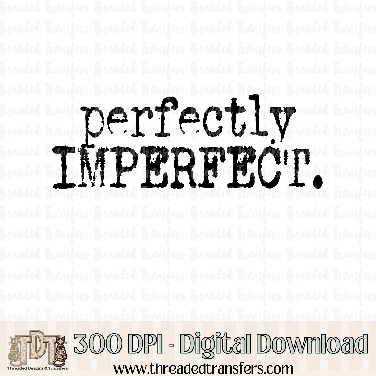 Perfectly Imperfect Typography Digital Design Download (PNG Format - no product shipped)