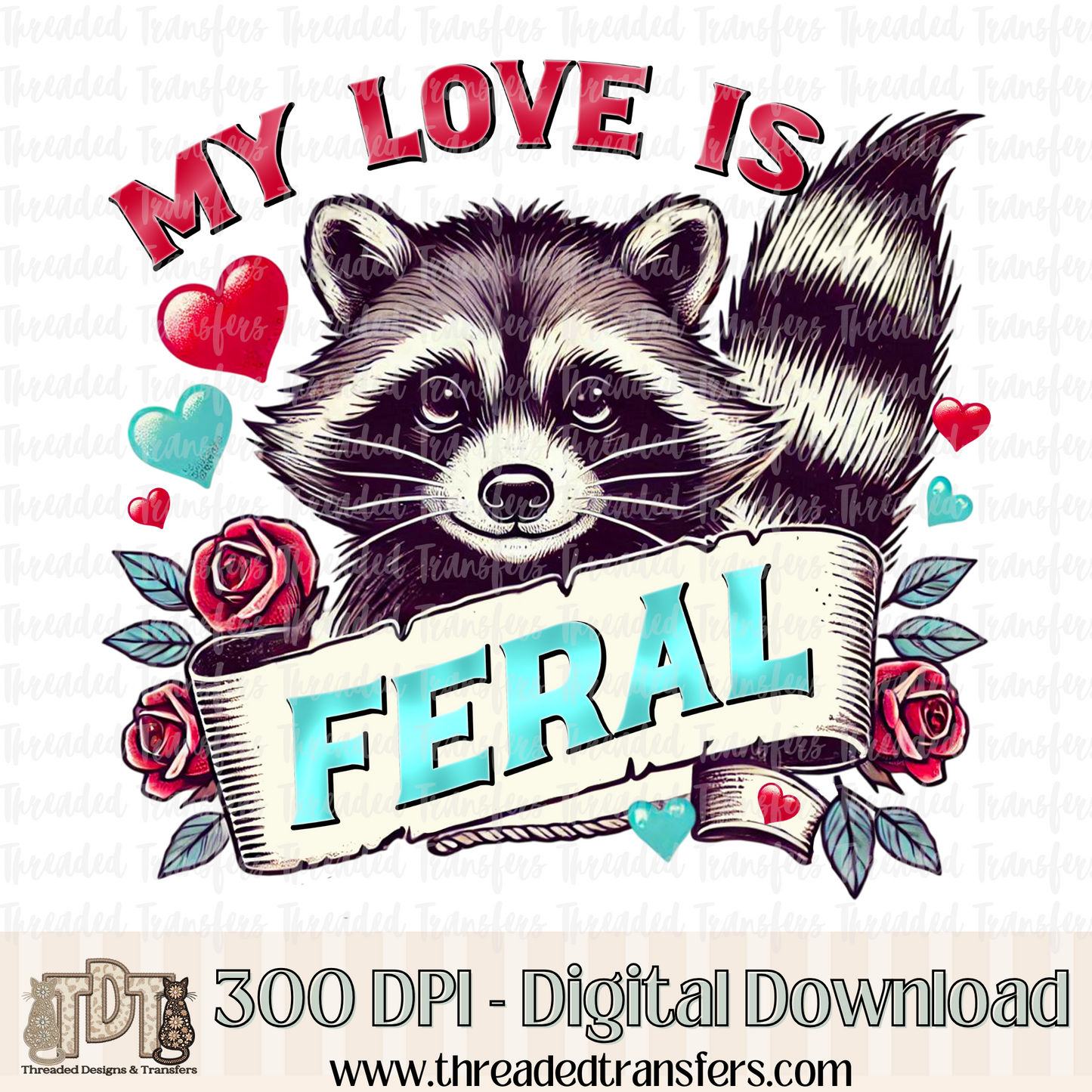 My Love is Feral Digital Design Download (PNG Format - no product shipped)