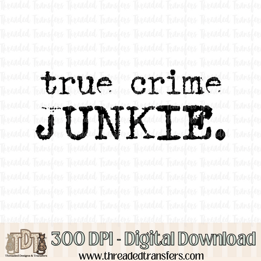 True Crime Junkie Typography Digital Design Download (PNG Format - no product shipped)