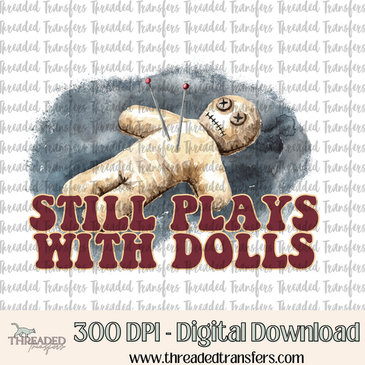 Still Plays With Dolls Digital Design Download (PNG Format - no product shipped)