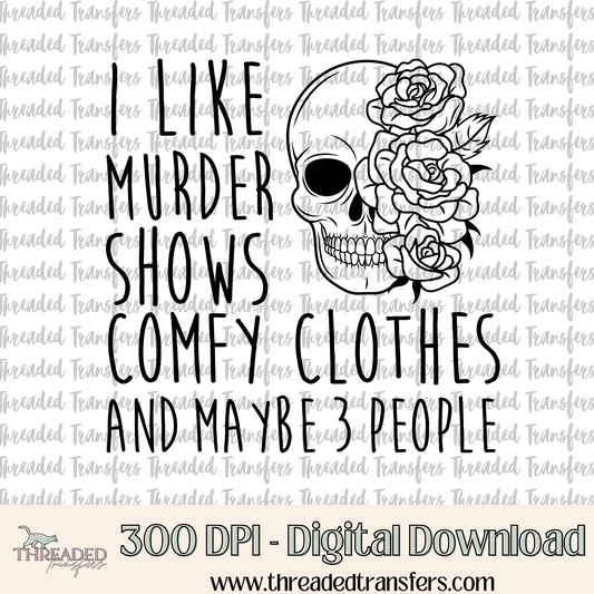 Murder Shows Comfy Clothes Digital Design Download (PNG Format - no product shipped)