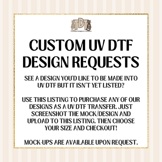 Custom UV DTF Transfer Design Requests