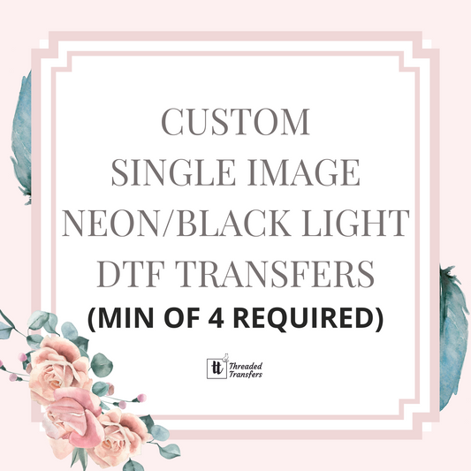 Custom Single Image Neon/Black Light Reactive Ink DTF Transfer TAT 5-7 business days (Min of 4 required)