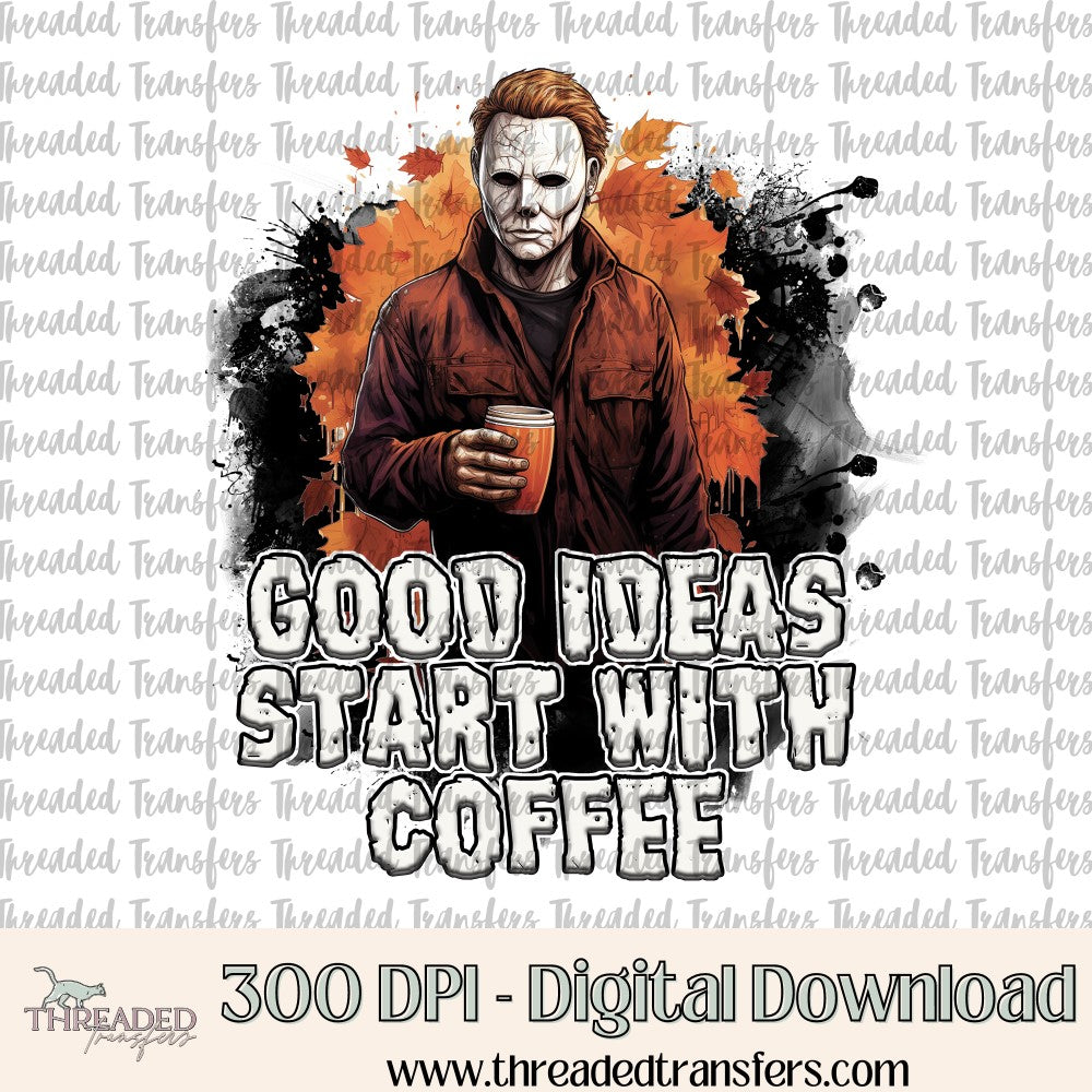 Good Ideas Start With Coffee Digital Design Download (PNG Format - no product shipped)