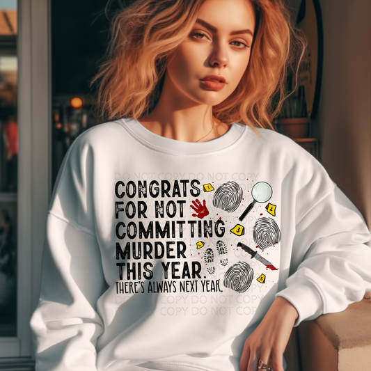 Congrats for Not Committing Murder DTF & Sublimation Transfer