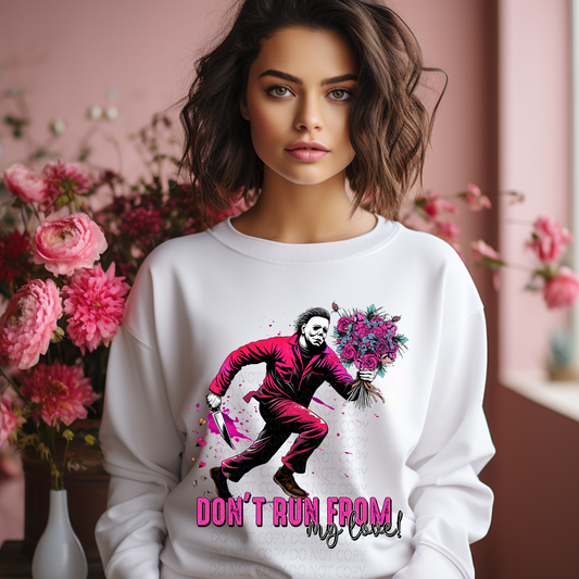 Don't Run From My Love DTF & Sublimation Transfer