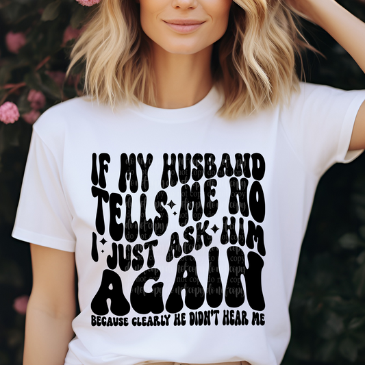 If My Husband Tells Me No DTF & Sublimation Transfer