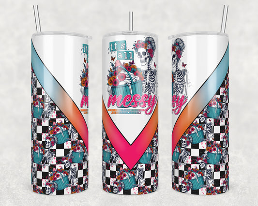 It's All Messy (matches shirt) Sublimation Transfer Tumbler Wrap 20oz (read description)