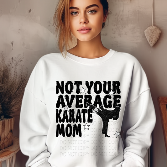 Not Your Average Karate Mom  DTF & Sublimation Transfer