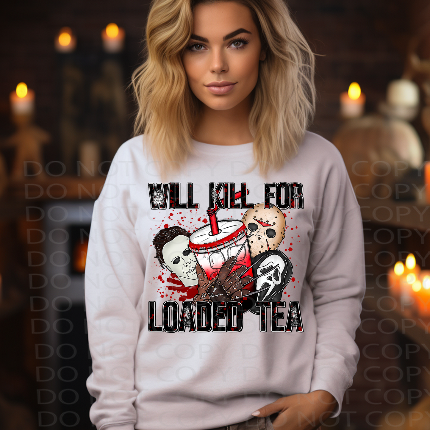 Will Kill for Loaded Tea DTF & Sublimation Transfer