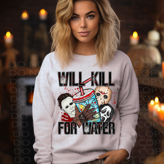 Will Kill for Water DTF & Sublimation Transfer