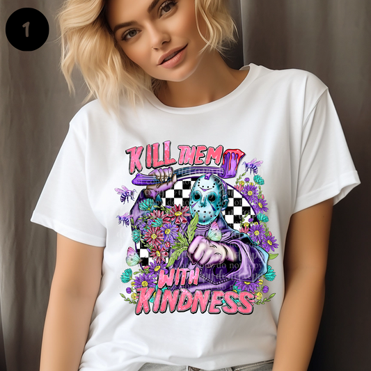 Kill Them with Kindness DTF & Sublimation Transfer