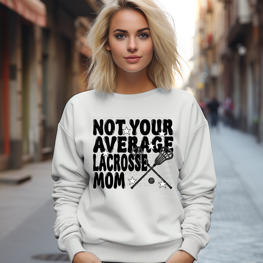 Not Your Average Lacrosse Mom DTF & Sublimation Transfer