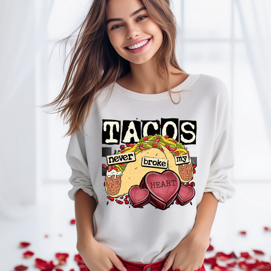 Tacos Never Broke My Heart DTF & Sublimation Transfer