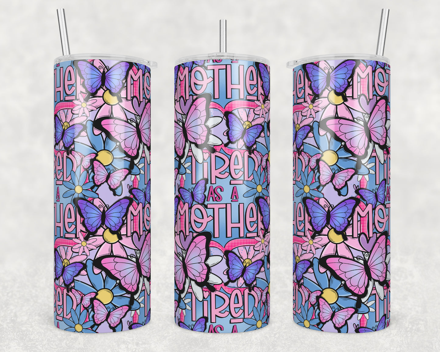 Tired as a Mother (matches shirt) Sublimation Transfer Tumbler Wrap 20oz (read description)