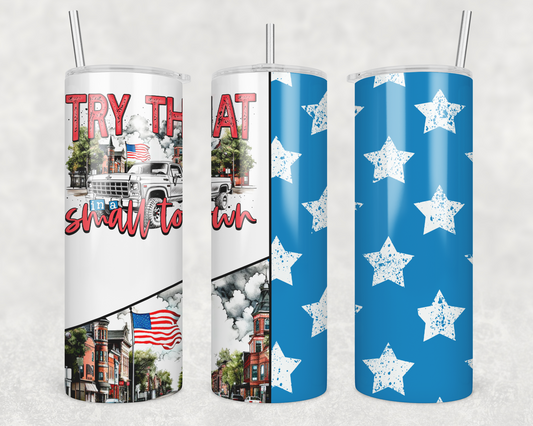 Try Small Town (Matches Shirts) Sublimation Transfer Tumbler Wrap 20oz (read description)