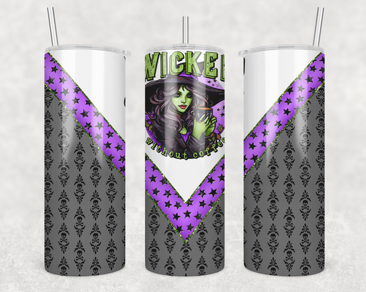 Wicked Without Coffee (Matches Shirts) Sublimation Transfer Tumbler Wrap 20oz (read description)