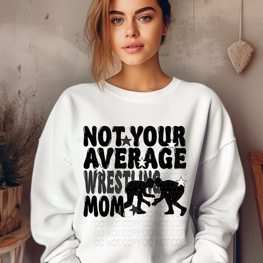 Not Your Average Wrestling Mom  DTF & Sublimation Transfer