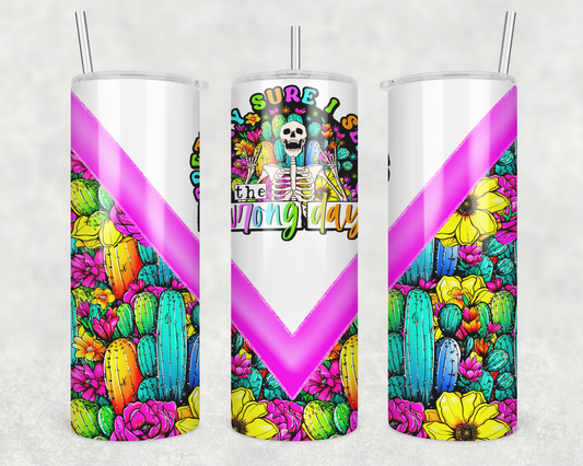 Wrong Day (matches shirt) Sublimation Transfer Tumbler Wrap 20oz (read description)