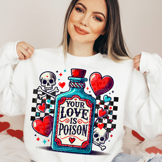 Your Love is Poison DTF & Sublimation Transfer