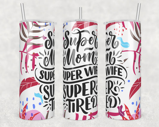 Super Mom Wife Tired Sublimation Transfer Tumbler Wrap 20oz (read description)