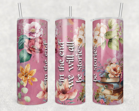 We Will All Be Stories Sublimation Transfer Tumbler Wrap 20oz (read description)