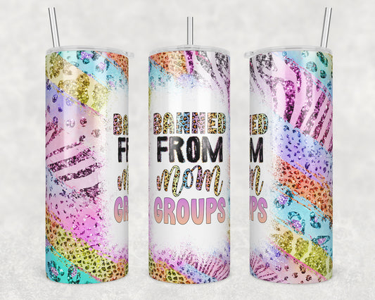 Banned Mom Groups Sublimation Transfer Tumbler Wrap 20oz (read description)