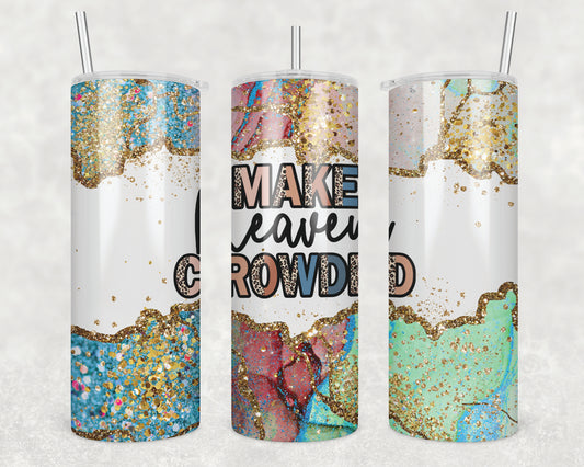 Make Heaven Crowded Sublimation Transfer Tumbler Wrap 20oz (read description)