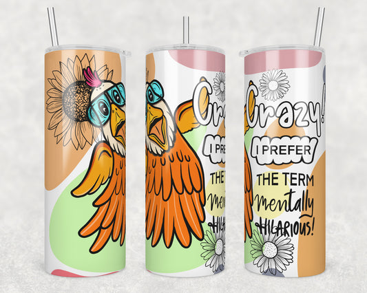 Mentally Hilarious Chicken Sublimation Transfer Tumbler Wrap 20oz (read description)