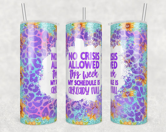 No Crisis This Week Sublimation Transfer Tumbler Wrap 20oz (read description)