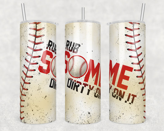 Rub Some Dirt Sublimation Transfer Tumbler Wrap 20oz (read description)