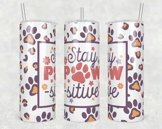 Stay Pawsitive Transfer Tumbler Wrap 20oz (read description)